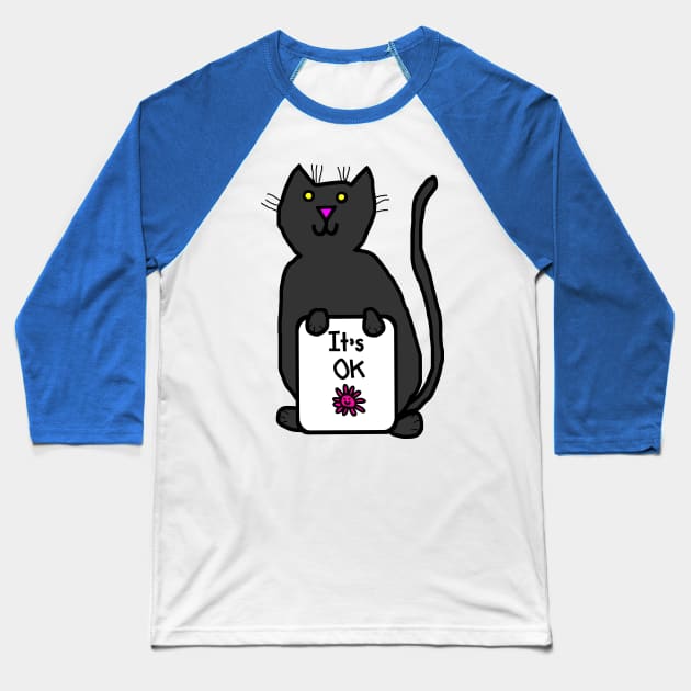 Cat says Its OK Kindness Quote Baseball T-Shirt by ellenhenryart